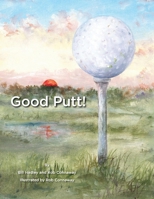 Good Putt! 1098351363 Book Cover