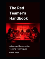 The Red Teamer's Handbook: Advanced Penetration Testing Techniques B0DT1M7Q2W Book Cover