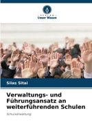 Verwaltungs- und Führungsansatz an weiterführenden Schulen: Schulverwaltung (German Edition) 620877442X Book Cover