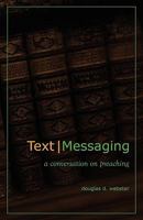 Text Messaging: A Conversation on Preaching 1894667964 Book Cover