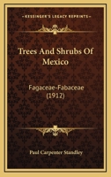 Trees And Shrubs Of Mexico: Fagaceae-Fabaceae 1120947235 Book Cover