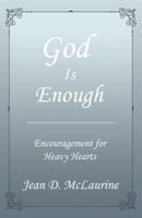 God Is Enough: Encouragement for Heavy Hearts 1973652994 Book Cover