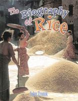 The Biography of Rice (How Did That Get Here?) 0778725189 Book Cover
