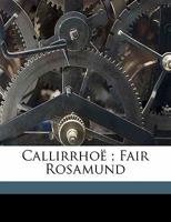 Callirrhoe; Fair Rosamund [Microform] 1168074843 Book Cover
