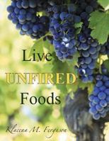 Live Unfired Foods: Diet Suggestions 147517196X Book Cover
