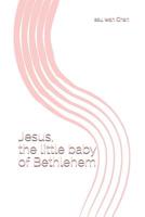 Jesus, the little baby of Bethlehem: 1 1791582206 Book Cover