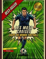 Les mots croisés : SPECIAL coupe du monde de football ( Niveau : Expert ) (French Edition) B0H7JHW8L1 Book Cover