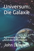 Universum: Die Galaxie: Astronomie: Eine Reise durch das Sonnensystem B0BCSFF551 Book Cover