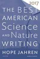 The Best American Science and Nature Writing 2017 1328715515 Book Cover