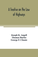 A Treatise On the Law of Highways, by Joseph K. Augell, and Thomas Durfee. 1240096437 Book Cover