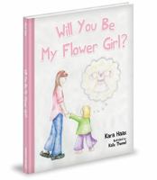 Will You Be My Flower Girl? 1620860333 Book Cover