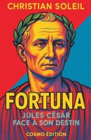 Fortuna, Jules César face à son destin B0G22P7KS6 Book Cover