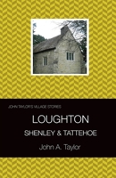 John Taylor's Village Stories: 3 Loughton, Shenley & Tattenhoe 1909054976 Book Cover