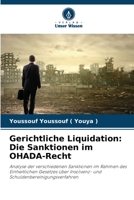 Gerichtliche Liquidation: Die Sanktionen im OHADA-Recht: Analyse der verschiedenen Sanktionen im Rahmen des Einheitlichen Gesetzes über Insolvenz- und Schuldenbereinigungsverfahren 6206105881 Book Cover