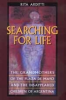 Searching for Life: The Grandmothers of the Plaza de Mayo and the Disappeared Children of Argentina 0520215702 Book Cover