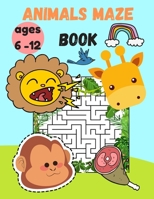 Animals maze book ages 6 -12: Animals maze Activity Book 3 Difficulty levels + Bonus B08B7CZWQZ Book Cover