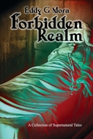 Forbidden Realm: A Collection of Supernatural Tales B098RYVBL2 Book Cover