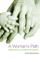 A Woman's Path: Motherhood, Love, and Personal Development 1855842149 Book Cover