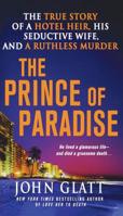 The Prince of Paradise: The True Story of a Hotel Heir, His Seductive Wife, and a Ruthless Murder 1250035724 Book Cover