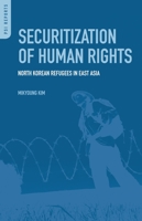 Securitization of Human Rights: North Korean Refugees in East Asia 0313364079 Book Cover