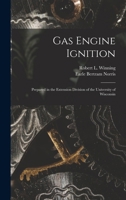 Gas Engine Ignition: Prepared in the Extension Division of the University of Wisconsin 1017392277 Book Cover