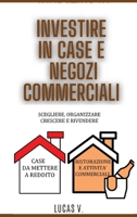 INVESTIRE IN CASE E NEGOZI COMMERCIALI per esperti. HOUSE AND BUSINESS INVESTING for experts. DOUBLE BOOK (ITALIAN VERSION): Scegliere, organizzare, ... E I Suoi Segreti) 1802358765 Book Cover