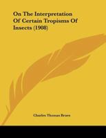 On The Interpretation Of Certain Tropisms Of Insects 1120664381 Book Cover