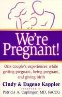 We're Pregnant!: One Couples Experiences While Getting Pregnant, Being Pregnant and Giving Birth 0966684303 Book Cover