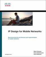 IP Design for Mobile Networks: Revolutionizing the Architecture and Implementation of Mobile Networks 158705826X Book Cover