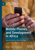 Mobile Phones and Development in Africa: Does the Evidence Meet the Hype? (Palgrave Studies in Agricultural Economics and Food Policy) 3031418875 Book Cover