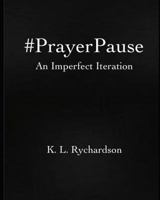 #prayerpause : An Imperfect Iteration 1731101392 Book Cover