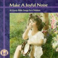 Make a Joyful Noise: 25 Lively Bible Songs for Children 1575831244 Book Cover