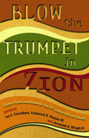 Blow the Trumpet in Zion!: Global Vision and Action for the 21st Century Black Church 0800637127 Book Cover