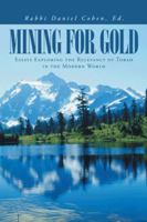Mining for Gold: Essays Exploring the Relevancy of Torah in the Modern World 1491721359 Book Cover