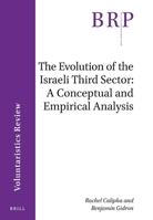 The Evolution of the Israeli Third Sector: A Conceptual and Empirical Analysis 9004461728 Book Cover