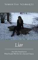 Liar: You'd Be Surprised at What People Will Do for a Second Chance 1478712066 Book Cover