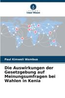 Die Auswirkungen der Gesetzgebung auf Meinungsumfragen bei Wahlen in Kenia (German Edition) 6200847339 Book Cover