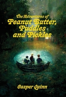 Adventures of PeanutButter, Puddles and Pickles 1735087009 Book Cover