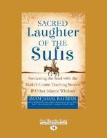 Sacred Laughter Of The Sufis: Awakening the Soul with the Mulla's Comic Teaching Stories and Other Islamic Wisdom 1459682246 Book Cover