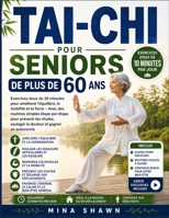 TAI-CHI POUR SENIORS DE PLUS DE 60 ANS: Exercices doux de 10 minutes pour améliorer l’équilibre, la mobilité et la force – Avec des routines simples ... et gagner en autonomie (French Edition) B0GY49GV3H Book Cover