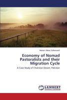 Economy of Nomad Pastoralists and their Migration Cycle: A Case Study of Cholistan Desert, Pakistan 3659510394 Book Cover