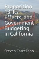 Proposition 13, Its Effects, and Government Budgeting in California 1983199346 Book Cover