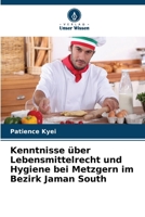 Kenntnisse über Lebensmittelrecht und Hygiene bei Metzgern im Bezirk Jaman South (German Edition) 6630254546 Book Cover