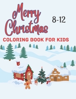 Merry Christmas Coloring Book For Kids 8-12: Christmas Holiday Designs to Color for kids B0BFV48THL Book Cover