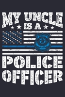 My Uncle is a Police Officer: Police Lined Notebook, Journal, Organizer, Diary, Composition Notebook, Gifts for Police Men and Women 1708517146 Book Cover