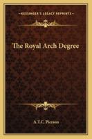 The Royal Arch Degree 1162904070 Book Cover