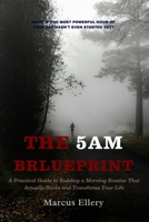The 5AM Blueprint: A Practical Guide to Building a Morning Routine That Actually Sticks and Transforms Your Life B0GP1TCW13 Book Cover
