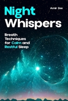 Night Whispers:: Breath Techniques for Calm and Restful Sleep B0FLXSP9S7 Book Cover