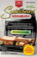 XXL Sandwichmaker Kochbuch: Klappt mit Geschmack! Mit 250+ Rezepten und vielen Kombinationsmöglichkeiten einfach und lecker mit dem Sandwichmaker 3384203291 Book Cover