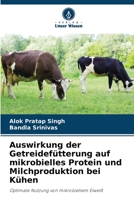 Auswirkung der Getreidefütterung auf mikrobielles Protein und Milchproduktion bei Kühen: Optimale Nutzung von mikrobiellem Eiweiß 6206104117 Book Cover